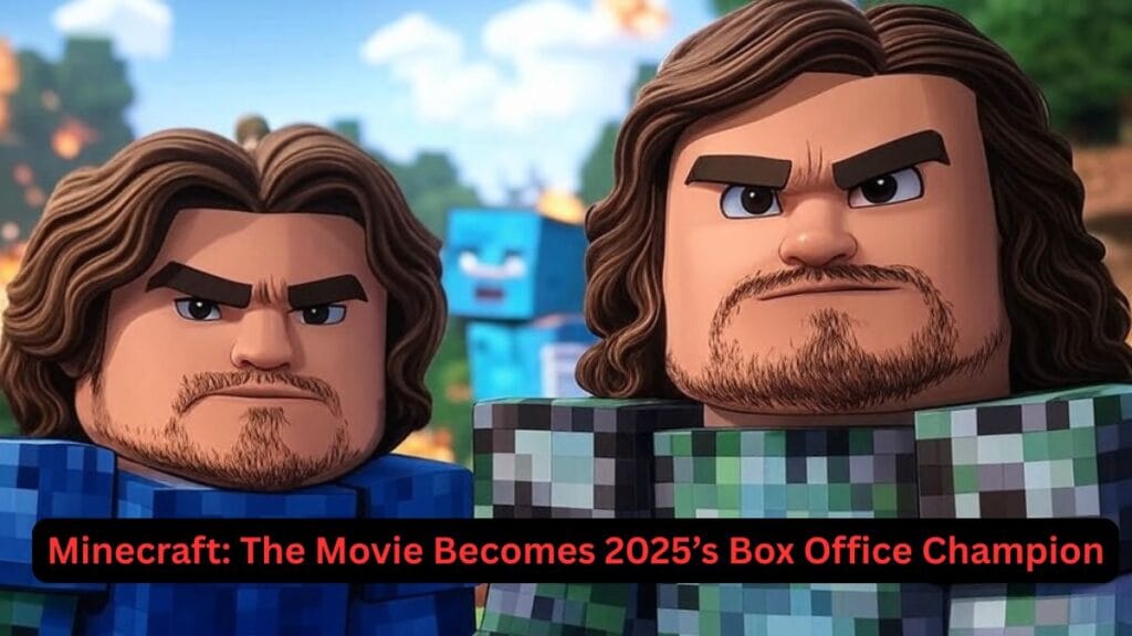 Minecraft: The Movie Becomes 2025’s Box Office Champion